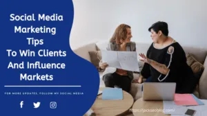 Social Media Marketing Tips : To Win Clients And Influence Markets 2020